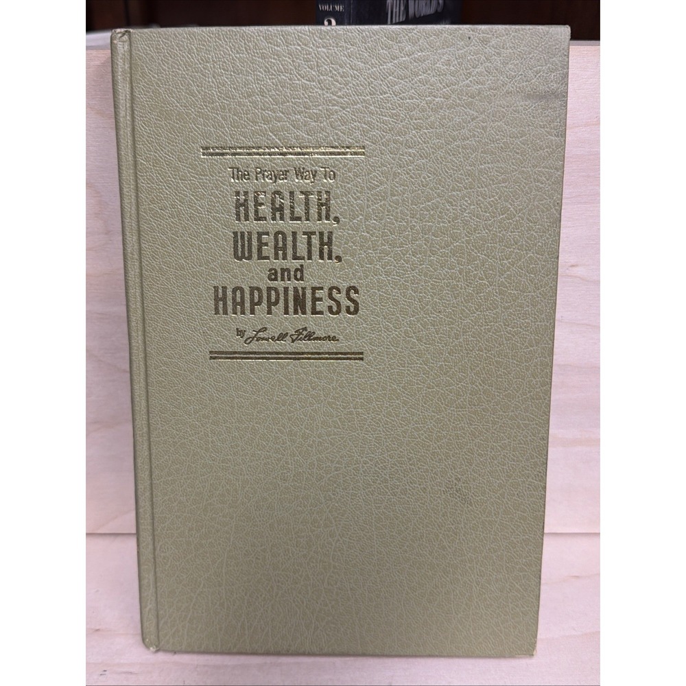 The Prayer Way to Health, Wealth, and Happiness by Lowell Filmore Hardcover 1964